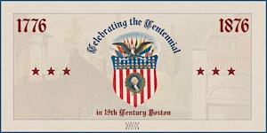 Celebrating the Centennial in 19th Century Boston