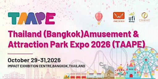 Thailand (Bangkok) Amusement & Attraction Parks Expo 2026 (TAAPE)