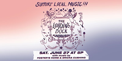 The Loading Dock Fundraiser with Foster’s Home and Ericka Cushing