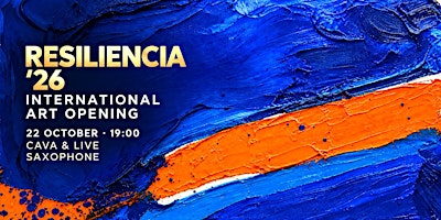 RESILIENCIA ’26 — International Art Opening | Cava & Live Saxophone
