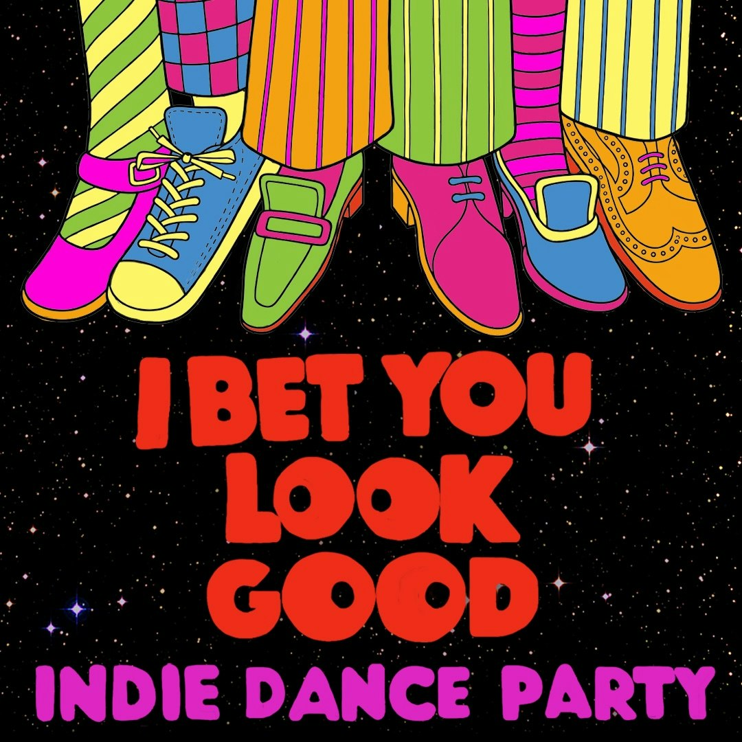 I Bet You Look Good [Indie Dance Party]