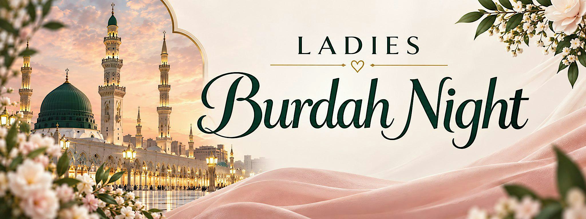 Ladies Burdah Night -  (Sat 31st October | 6.30PM)