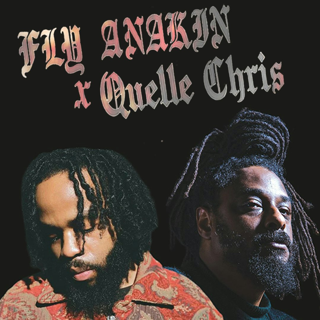 Fly Anakin & Quelle Chris