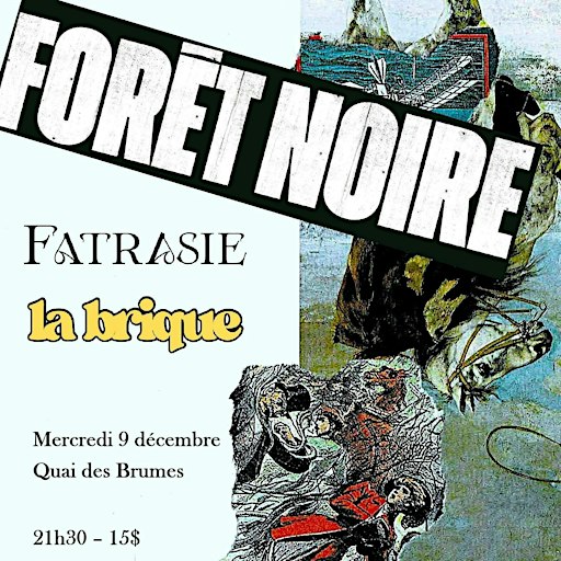 FORET NOIRE - Fatrasie - La Brique, au Quai des Brumes