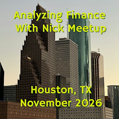 Analyzing Finance with Nick Meetup: Houston TX