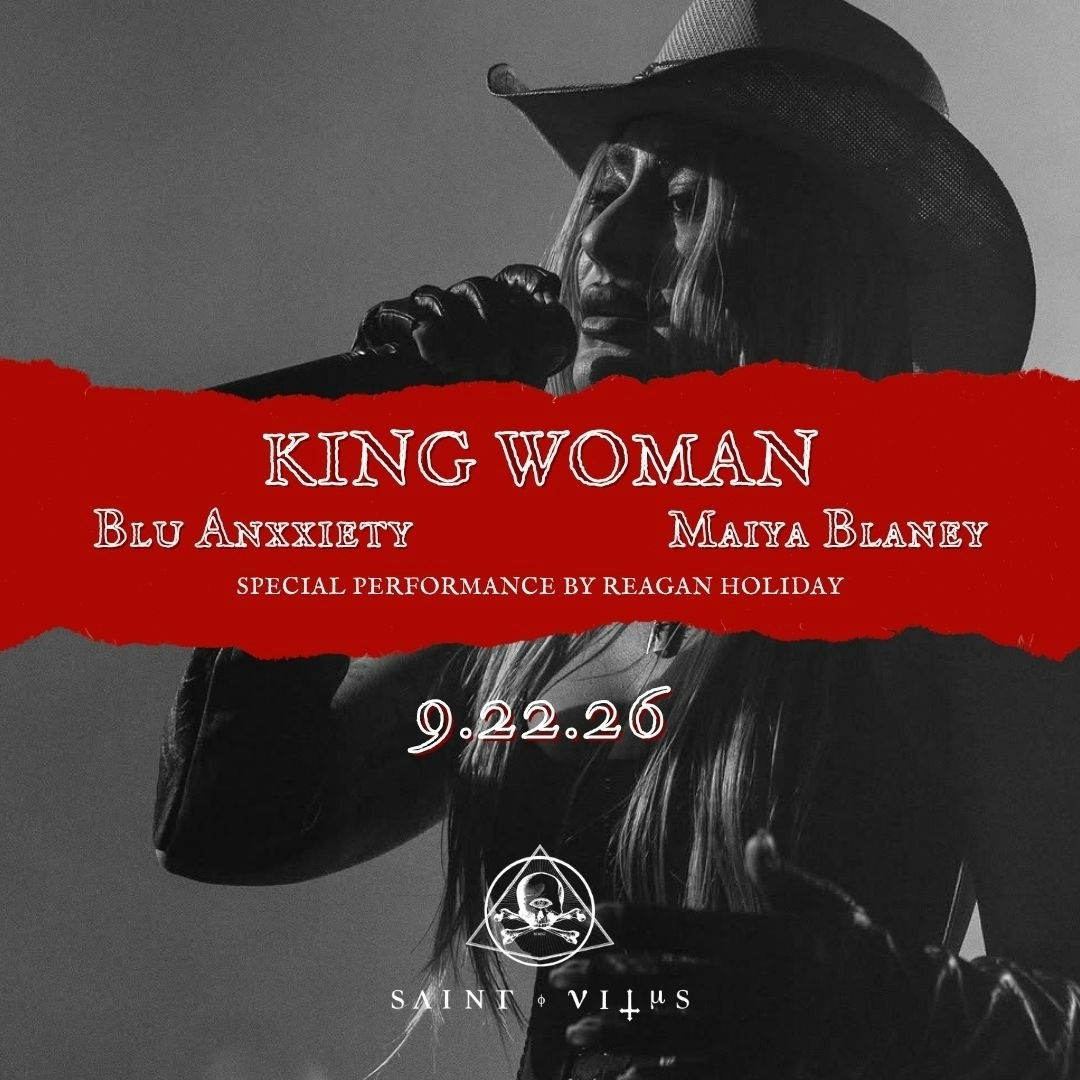 King Woman, Blu Anxxiety, Maiya Blaney, Reagan Holiday
