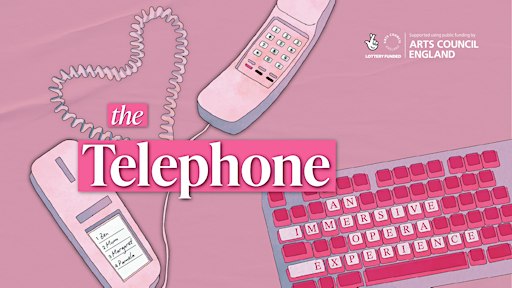 The Telephone: An Immersive Opera Experience - Twickenham