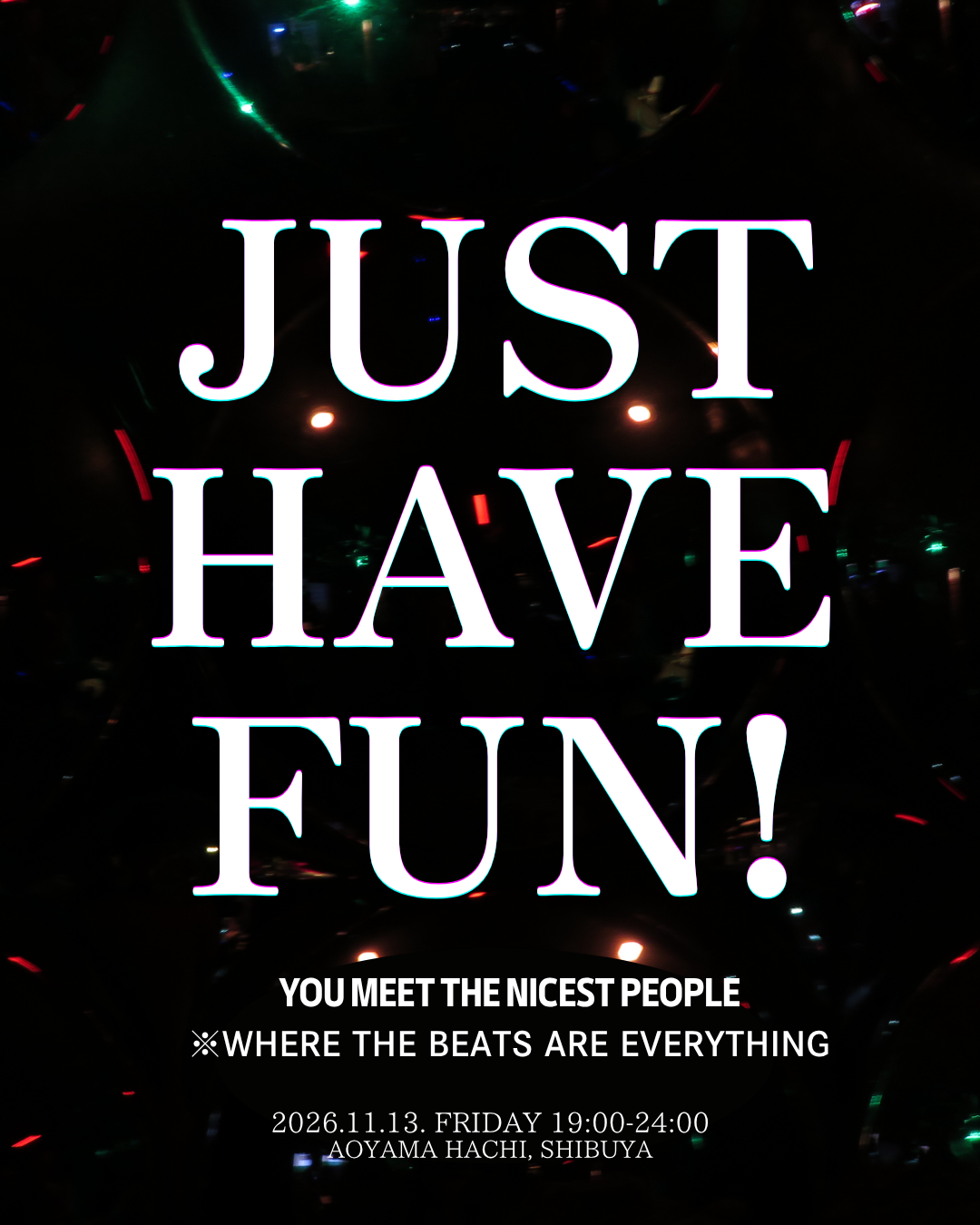 JUST HAVE FUN