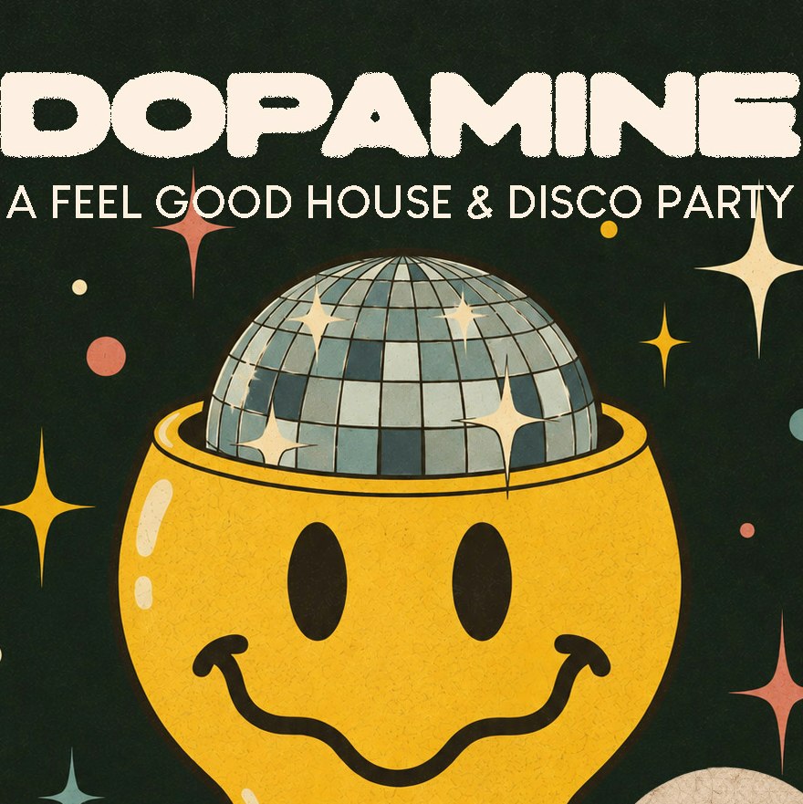 Dopamine: A Feel Good House & Disco Party