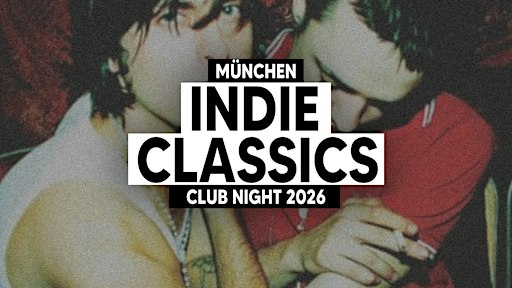 INDIE CLASSICS • Club Night • München 2026
