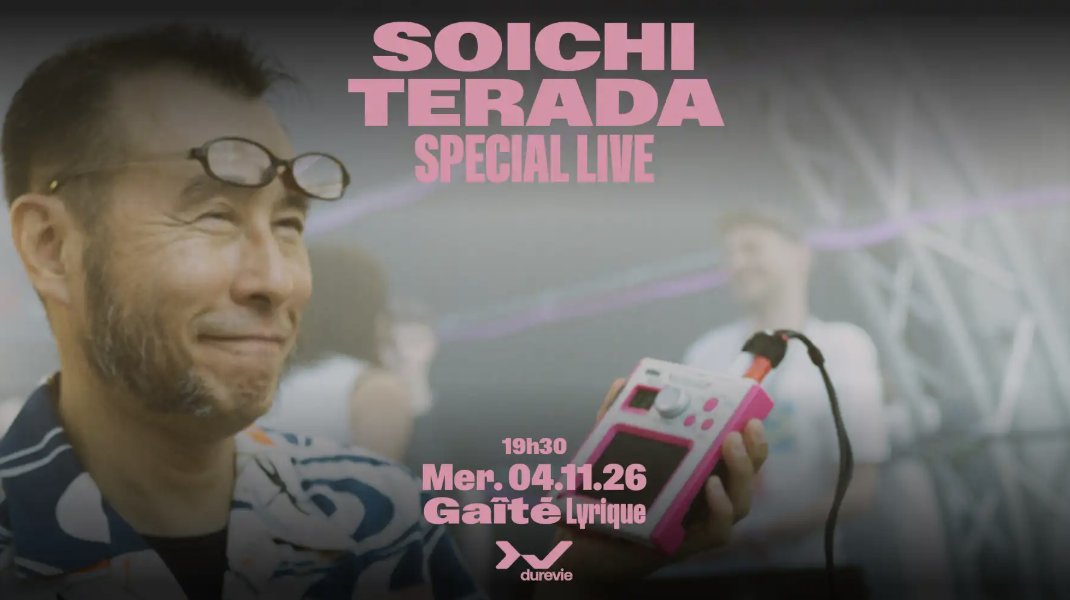 Dure Vie x Gaîté Lyrique : Soichi Terada
