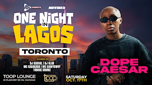 DOPE CAESAR LIVE IN TORONTO --- ONE NIGHT IN LAGOS