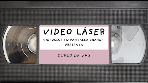 VIDEO LÁSER: VIDEOCLUB EN PANTALLA GRANDE PRESENTA: DUELO DE VHS