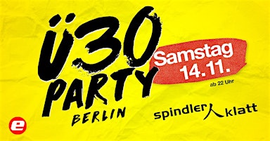 Ü30 Party Berlin/ Sa, 14.11./ Spindler & Klatt