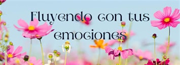 Fluyendo con tus Emociones