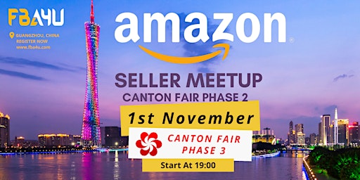 Amazon Sellers Networking, Canton Fair, Phase 3, Sun 1st Nov FREE EVENT