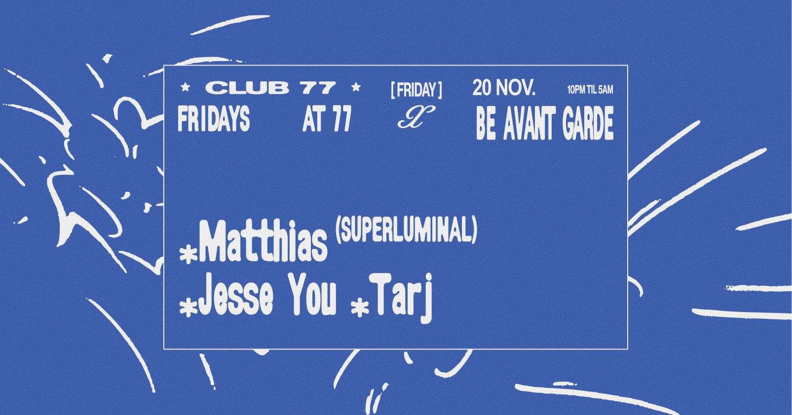 Fridays at 77 x BAG: Matthias (Superluminal) Jesse You, Tarj