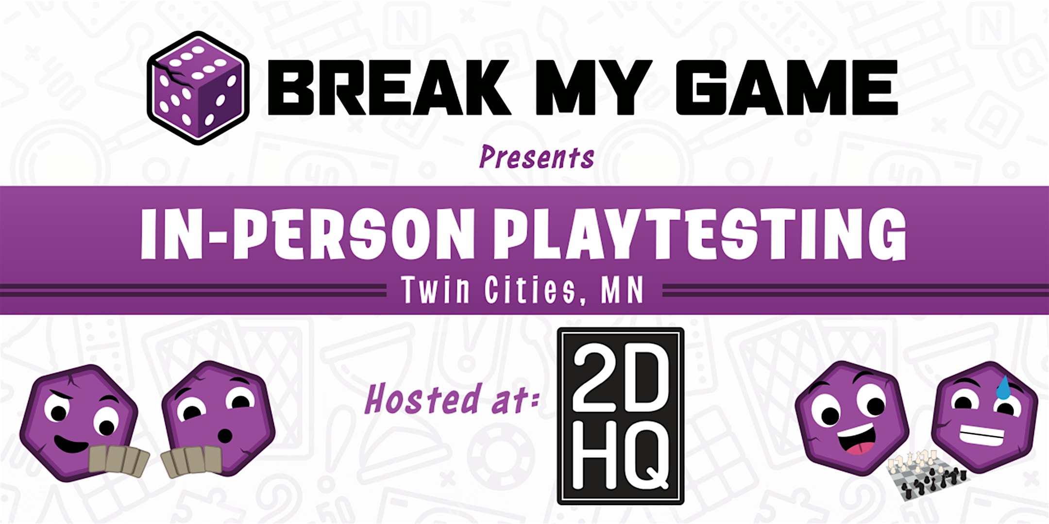 Break My Game Playtesting - Twin Cities, MN - 2DHQ