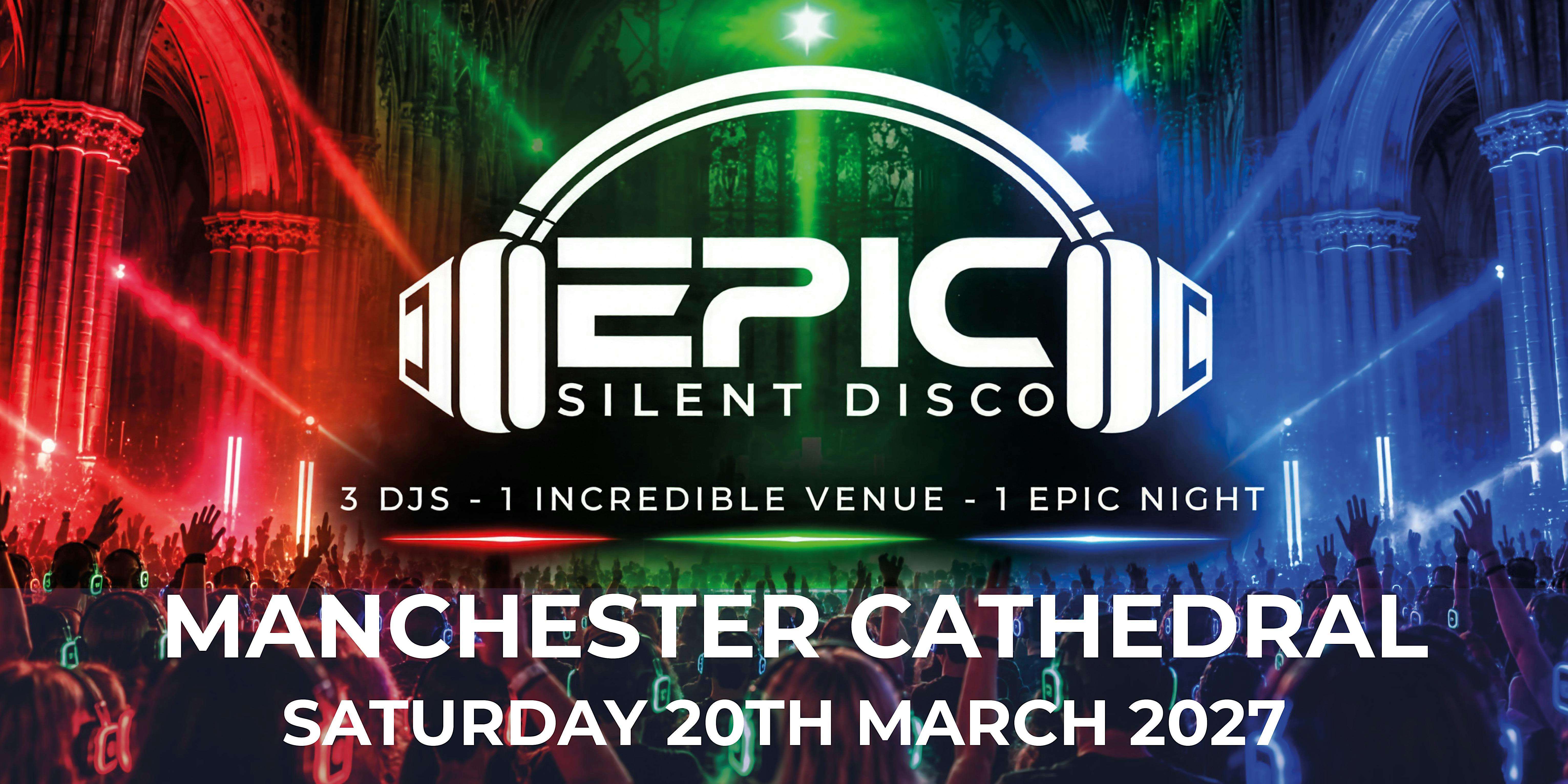EPIC Silent Disco - Manchester - March 2027