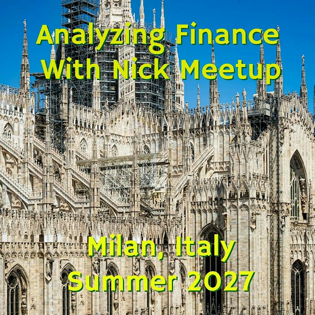 Analyzing Finance with Nick Meetup: Milan, Italy
