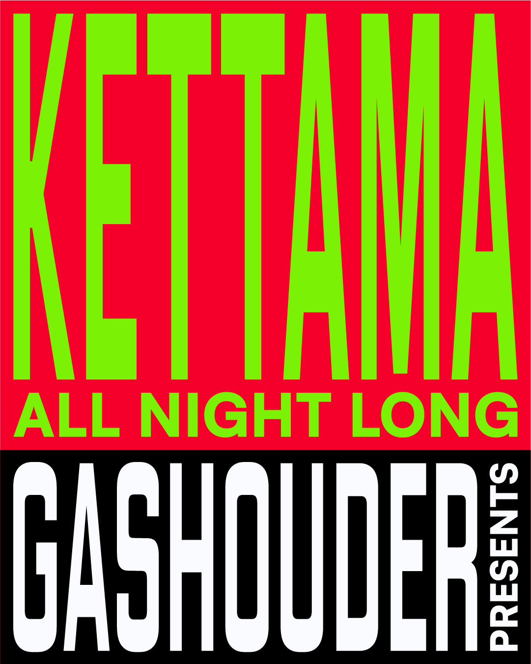 GASHOUDER presents: KETTAMA All Night Long