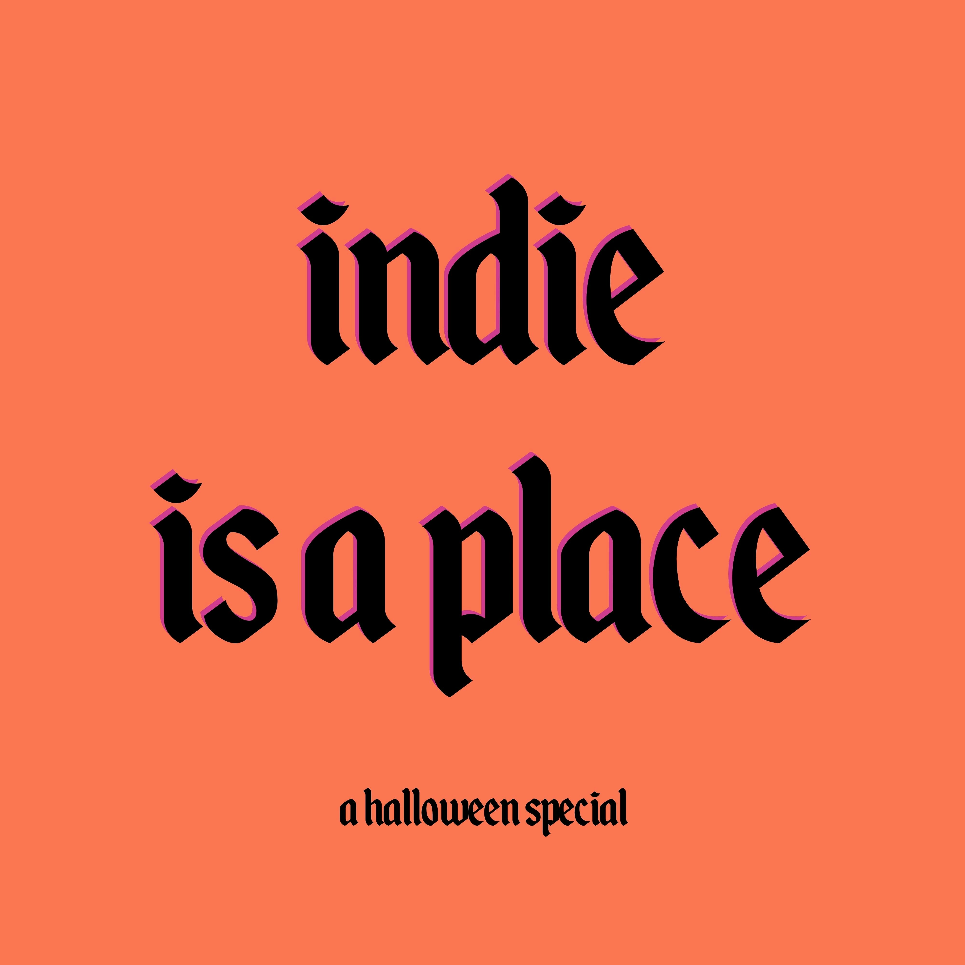 Indie is a place: Halloween Special