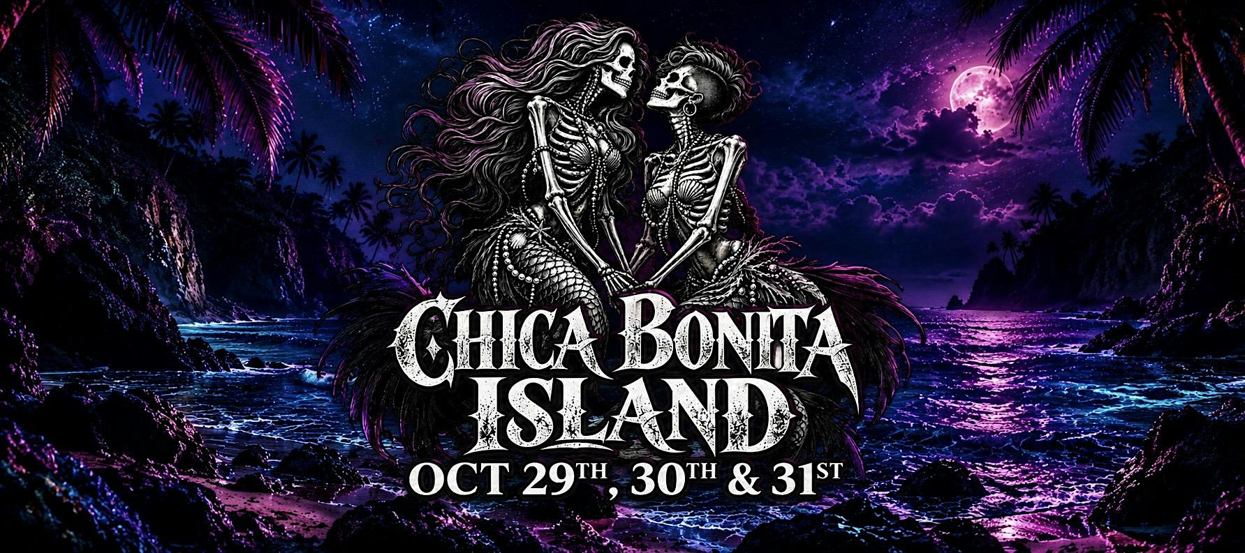 CHICA BONITA ISLAND: A CURSED PARADISE • Halloween WKND • FREE w/ RSVP