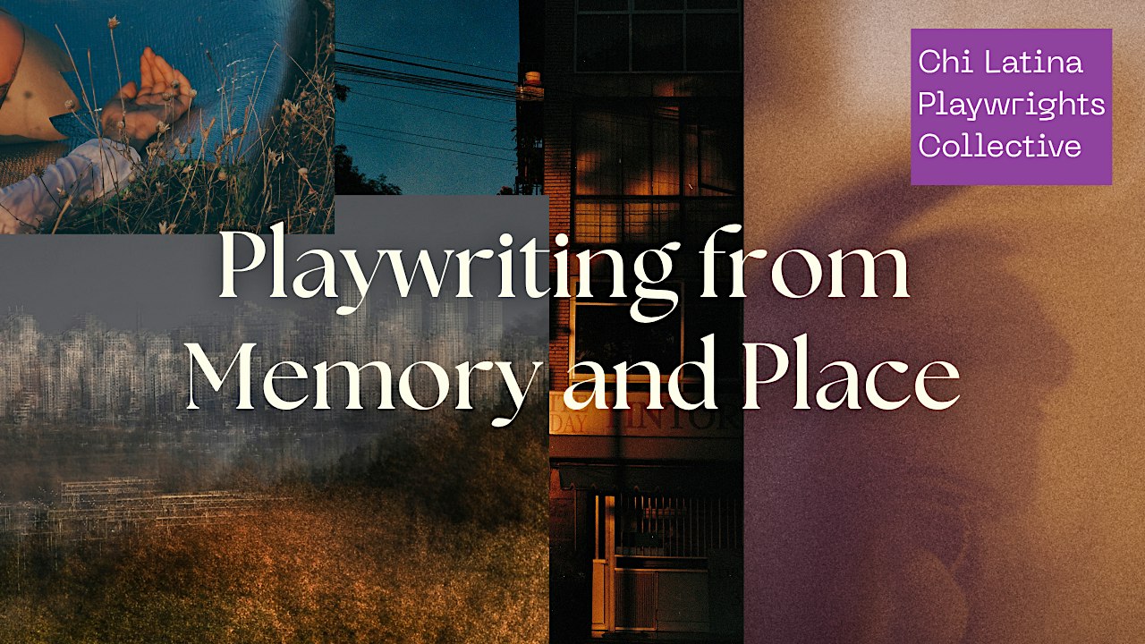 Playwriting from Memory and Place Workshop