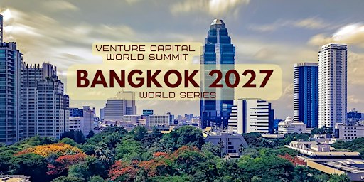 Bangkok 2027 Venture Capital World Summit