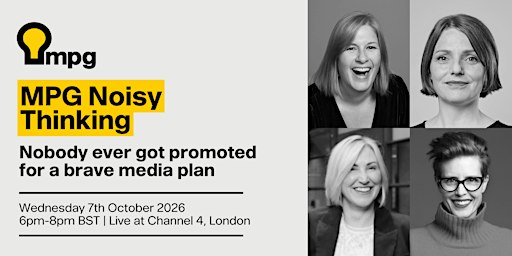 MPG Noisy Thinking: Nobody ever got promoted for a brave media plan
