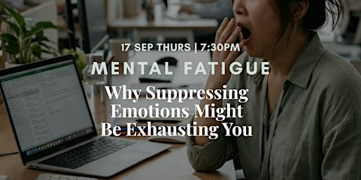 Mental Fatigue Might Be an Emotional Problem. Join Us To Explore!