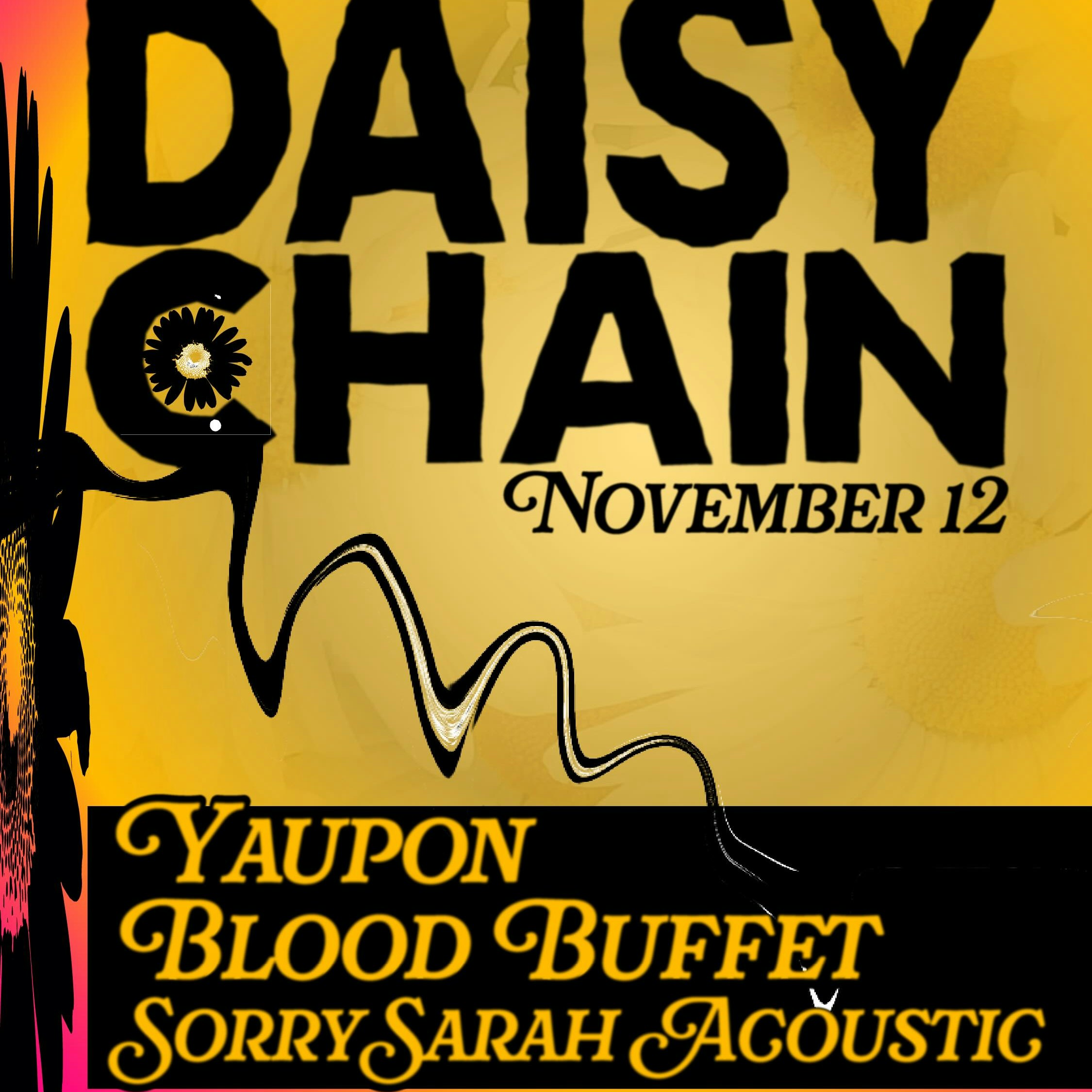 Daisy Chain, Yaupon, Blood Buffet, Oh Hooray