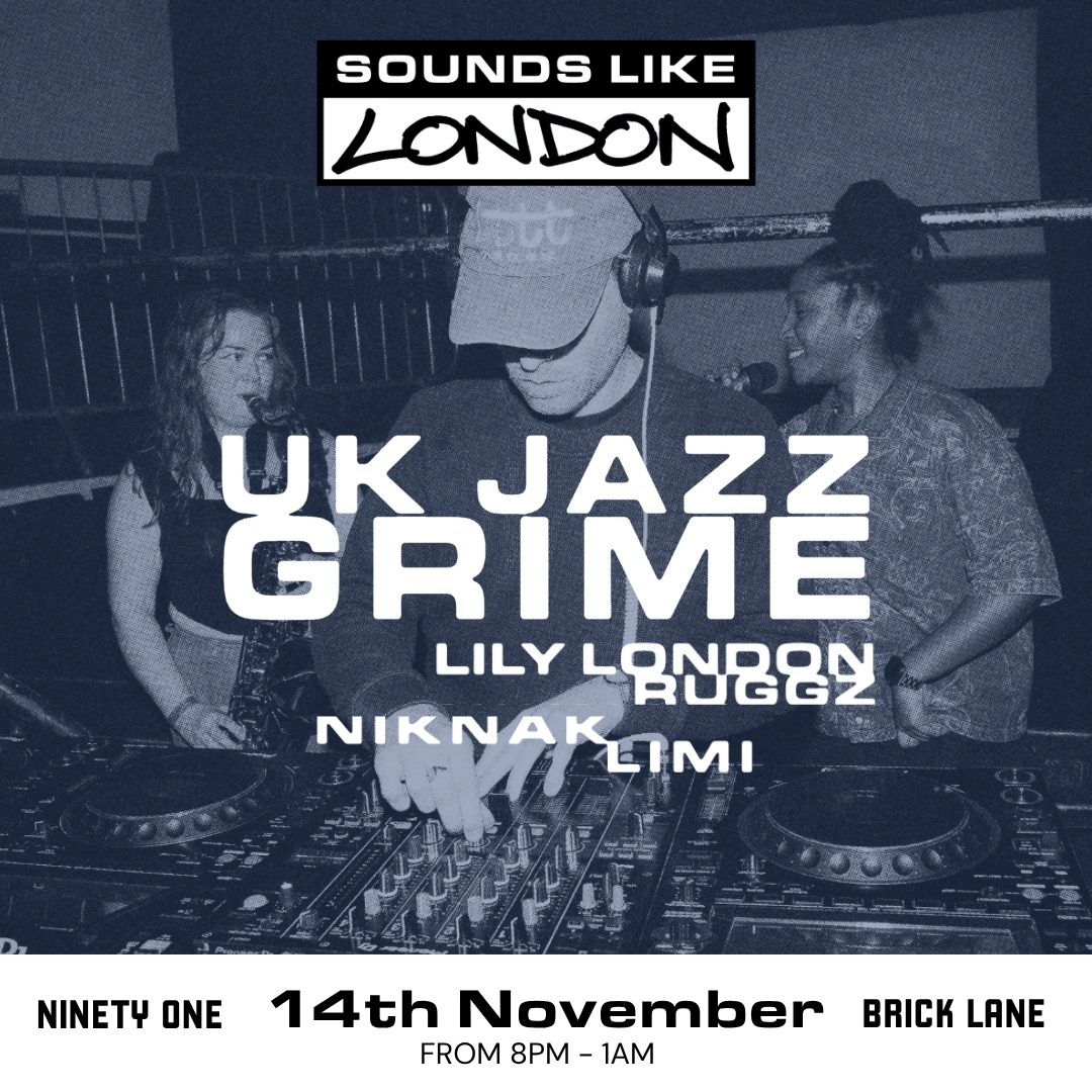 Sounds Like London: Lily London presents Jazz Grime