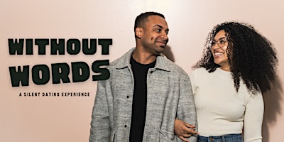 Without Words : A Silent Dating Experience