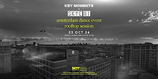 KEY MOMENTS  x Skye HI - ADE Rooftop Edition