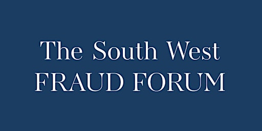The South West Fraud Forum - Autumn 2026 Conference