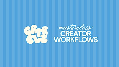 CRTR CLB Masterclass: Creator Workflows