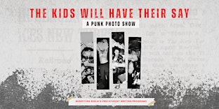 The Kids Will Have Their Say- Punk Photo Show