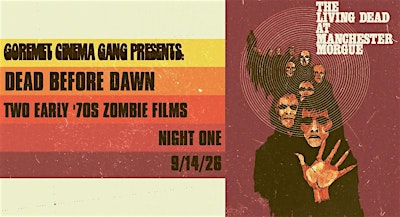 Goremet Cinema Gang Presents: The Living Dead at Manchester Morgue