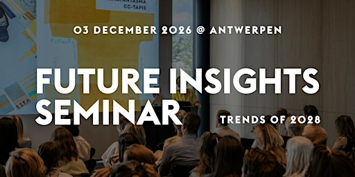 Future Insights Seminar 2028 @ UNILIN West-Vlaanderen