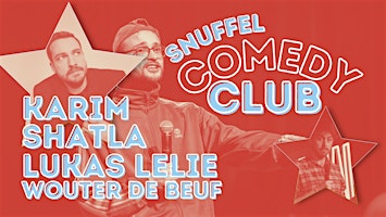 Karim Shatla, Lukas Lelie & Wouter De Beuf ★ Snuffel Comedy Club