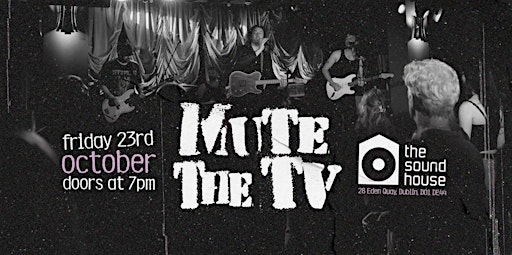 Mute The Tv  + Support Live at The Sound House