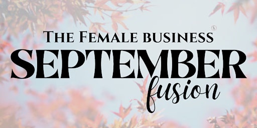 The Female Business September Fusion