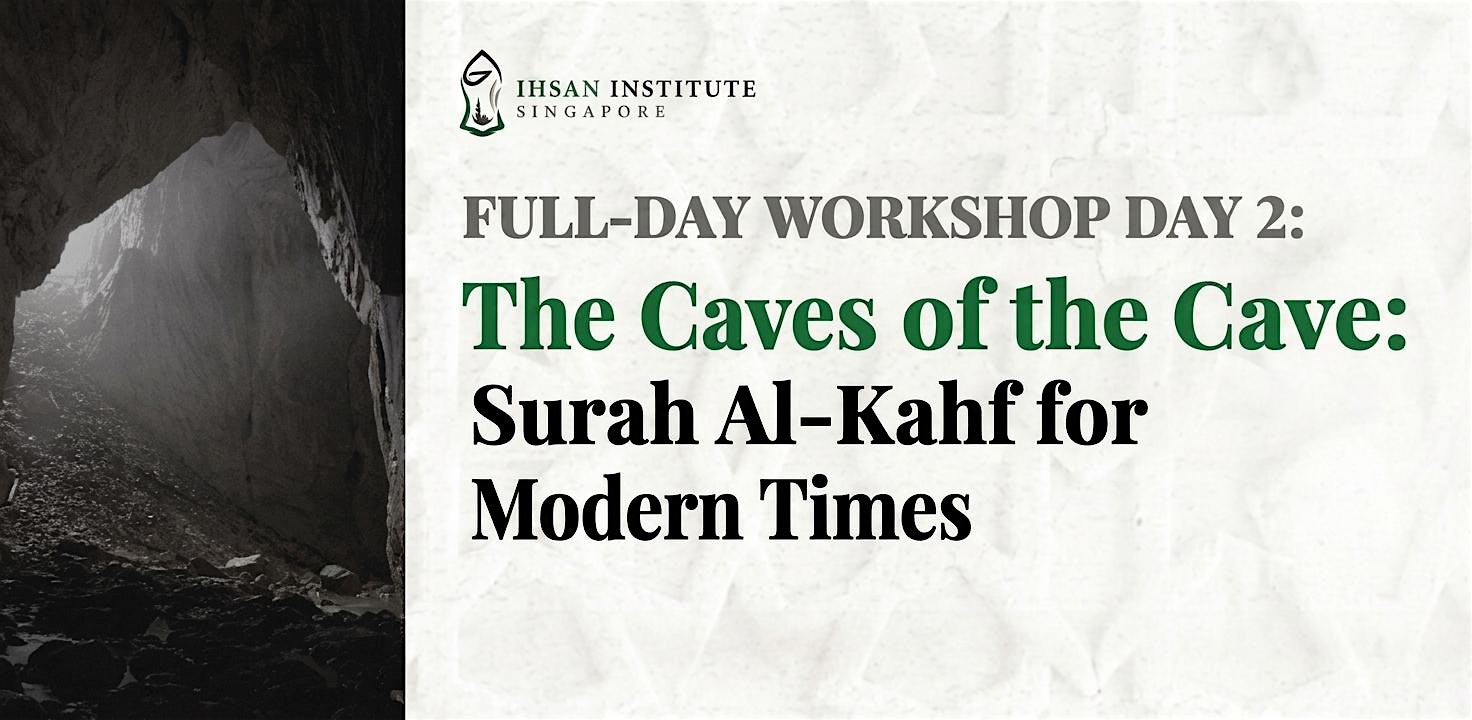 Workshop 2: The Caves of the Cave: Surah Al-Kahf for Modern Times