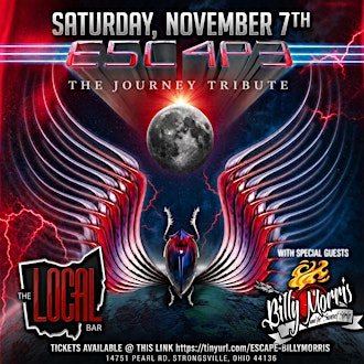 ESCAPE "JOURNEY TRIBUTE" W/SPECIAL GUESTS BILLY MORRIS BAND @ THE LOCAL