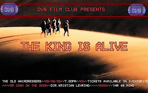 THE KING IS ALIVE (2000): DV8 Film Club