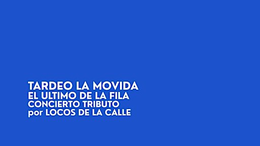 TARDEO LA MOVIDA + EL ÚLTIMO DE LA FILA (CONCIERTO TRIBUTO)