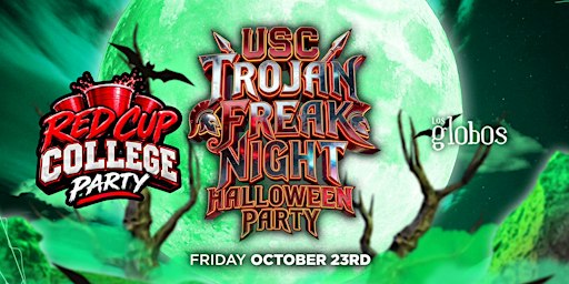 18+USC OCT 23RD USC TROJAN  FREAK NIGHT PARTY LOS GLOBOS FREE WITH RSVP