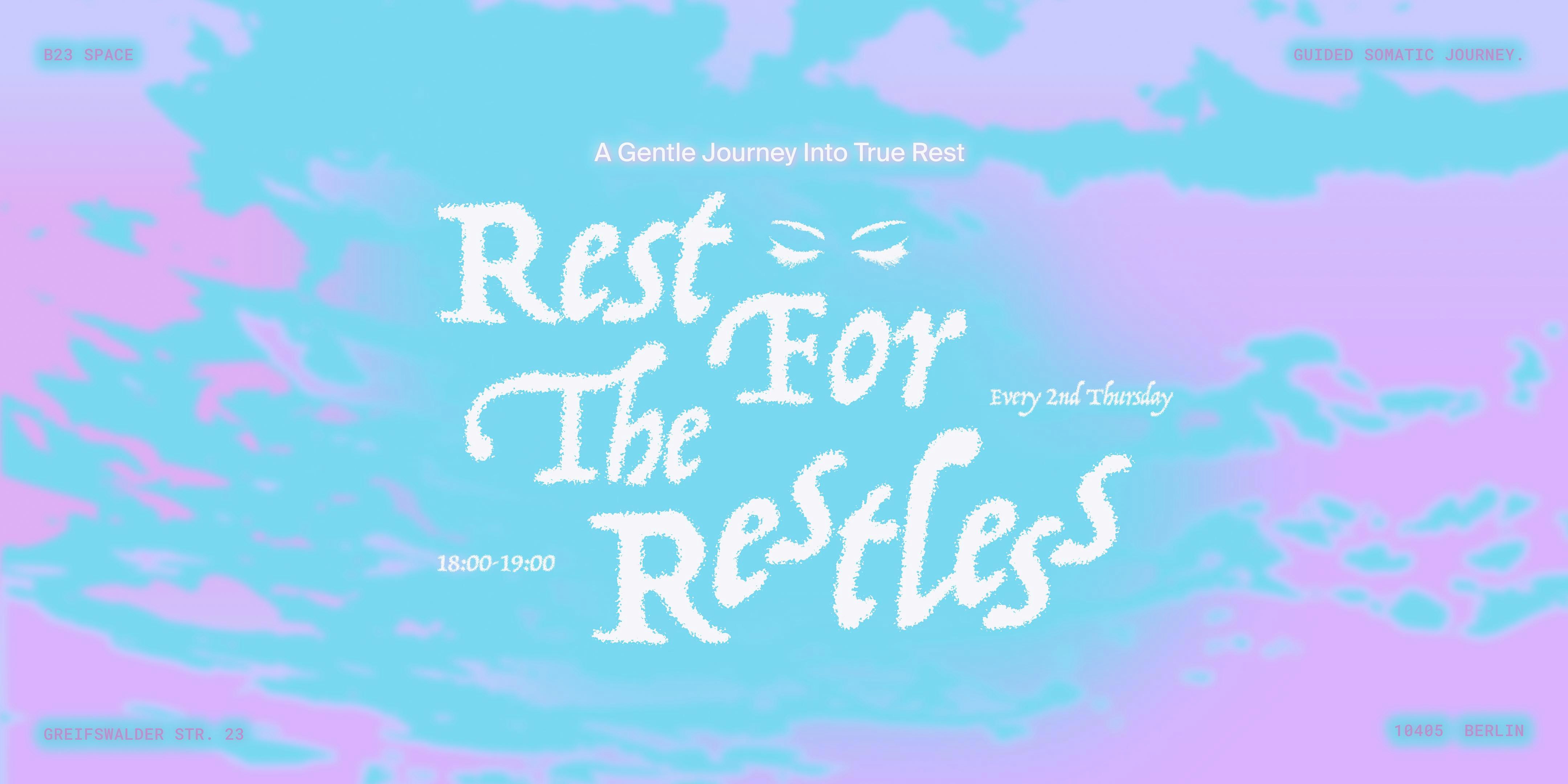 Rest for the Restless
