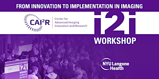 i2i Workshop: from Innovation to Implementation in Imaging